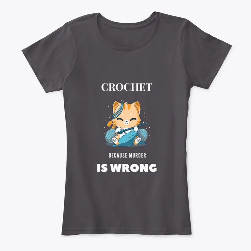 Crochet Because Murder Is Wrong T-Shirt