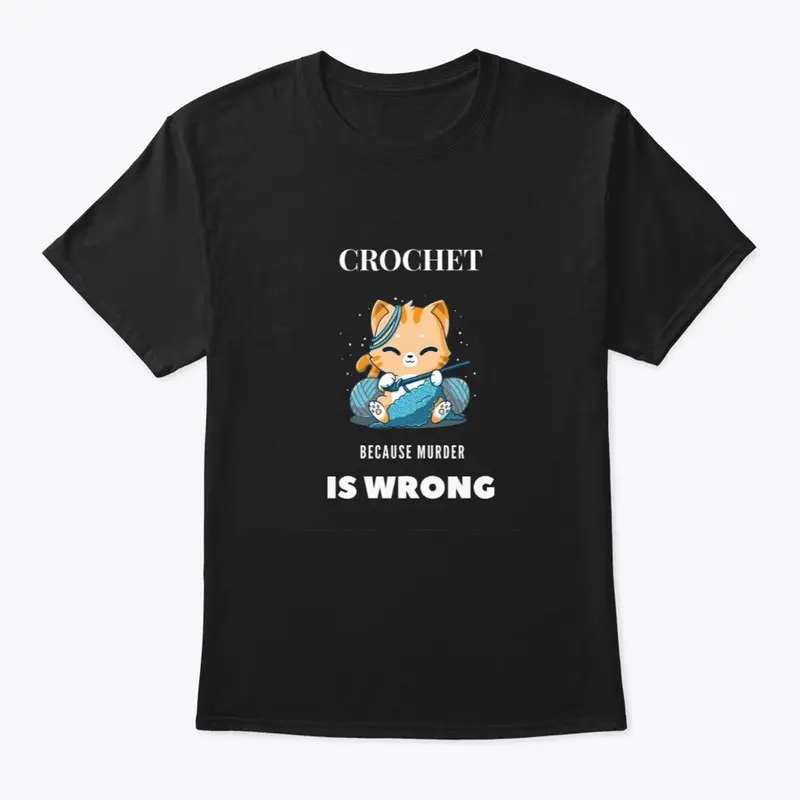 Crochet Because Murder Is Wrong T-Shirt